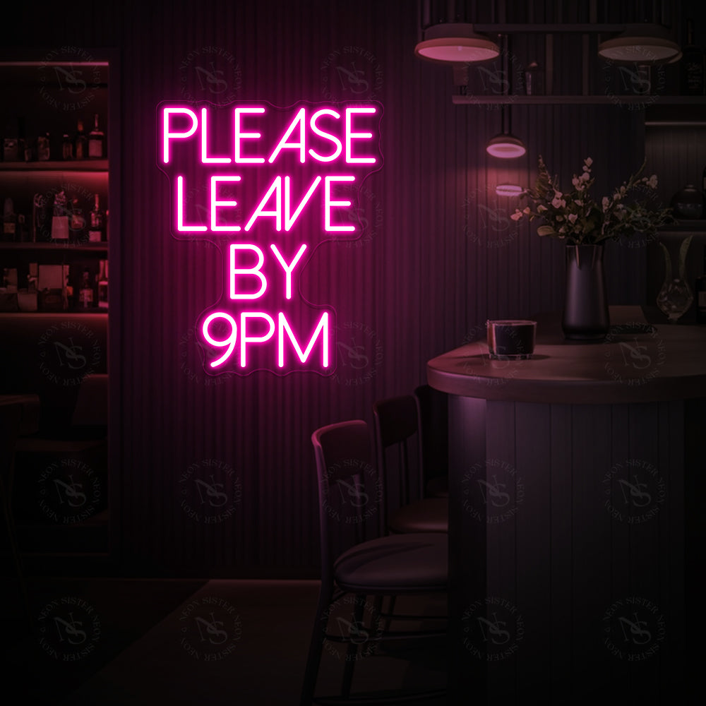 Please Leave By 9PM Neon Sign