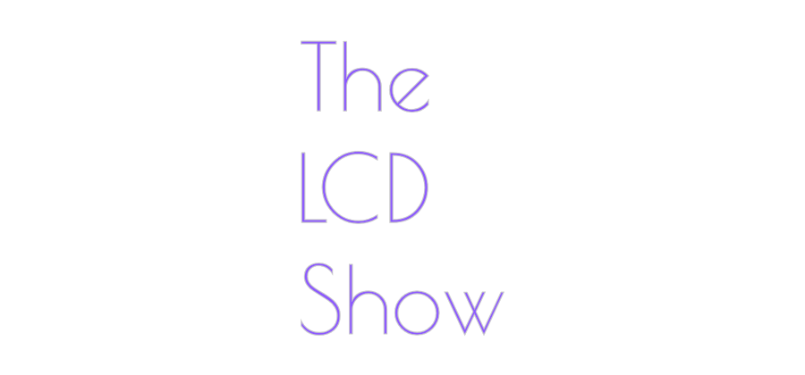 Custom Neon: The
LCD
Show