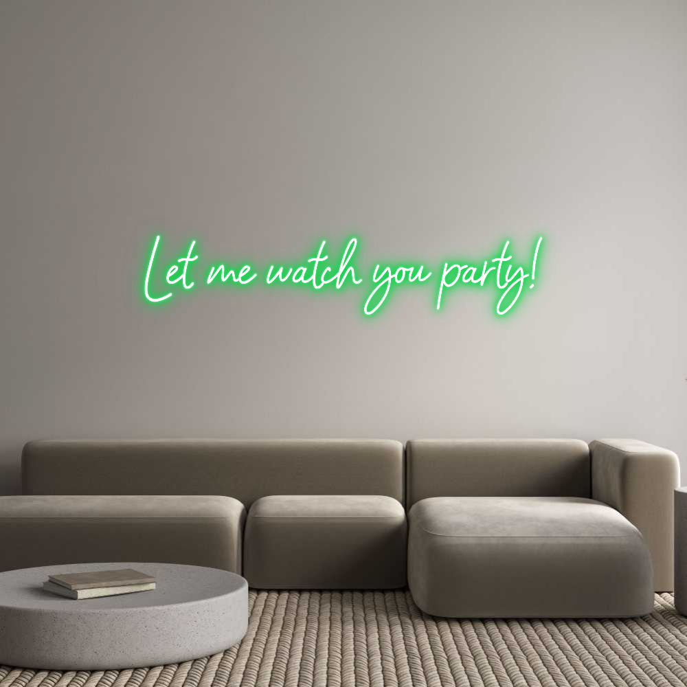 Custom Neon: Let me watch ...