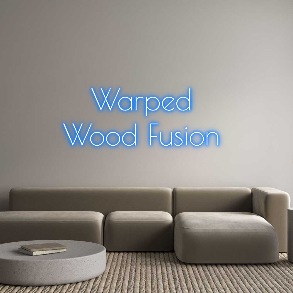 Custom Neon: Warped
Wood...