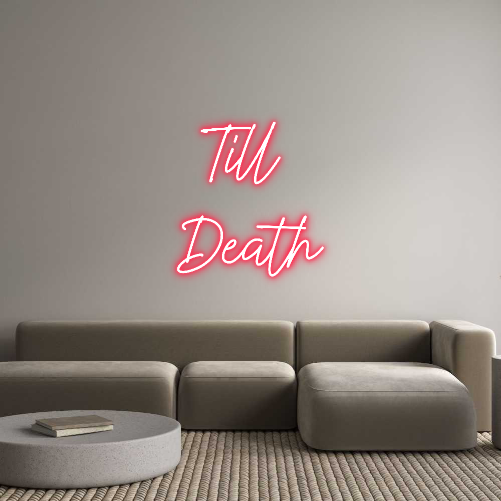 Custom Neon: Till
Death