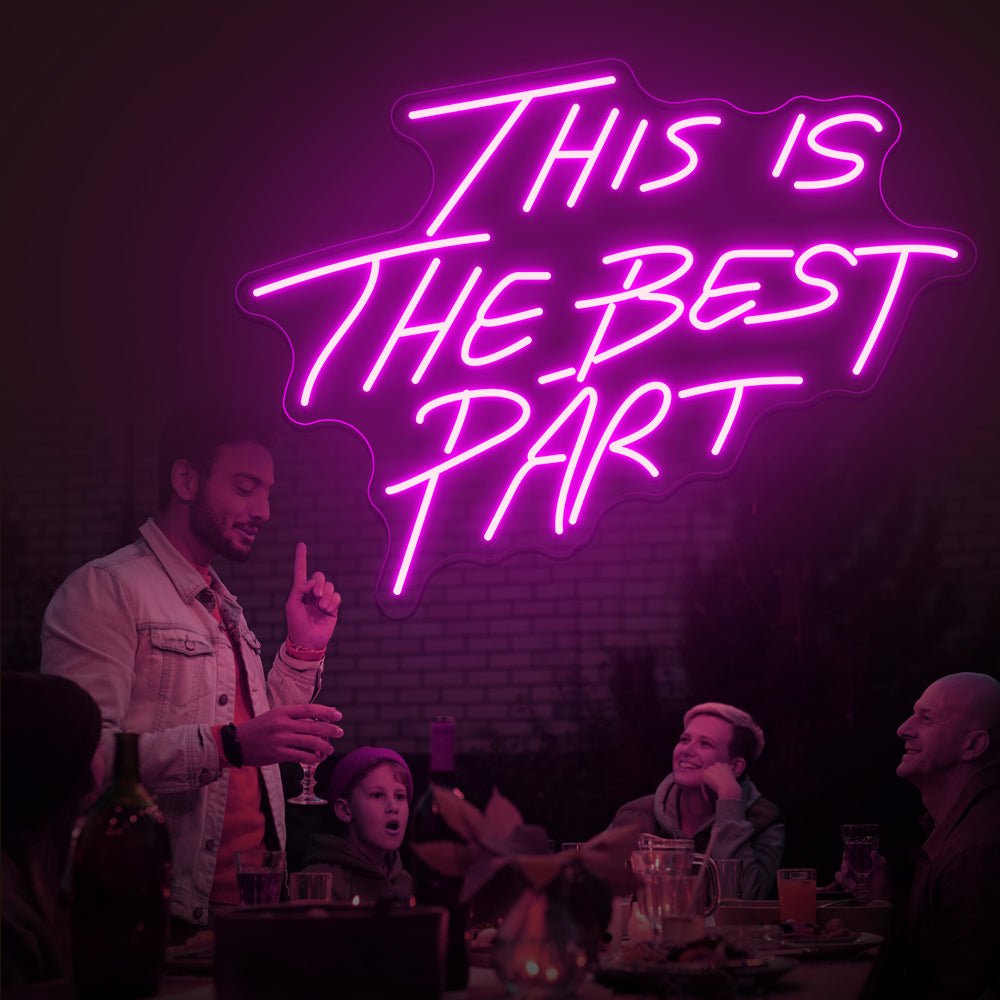 This Is The Best Part Neon Sign