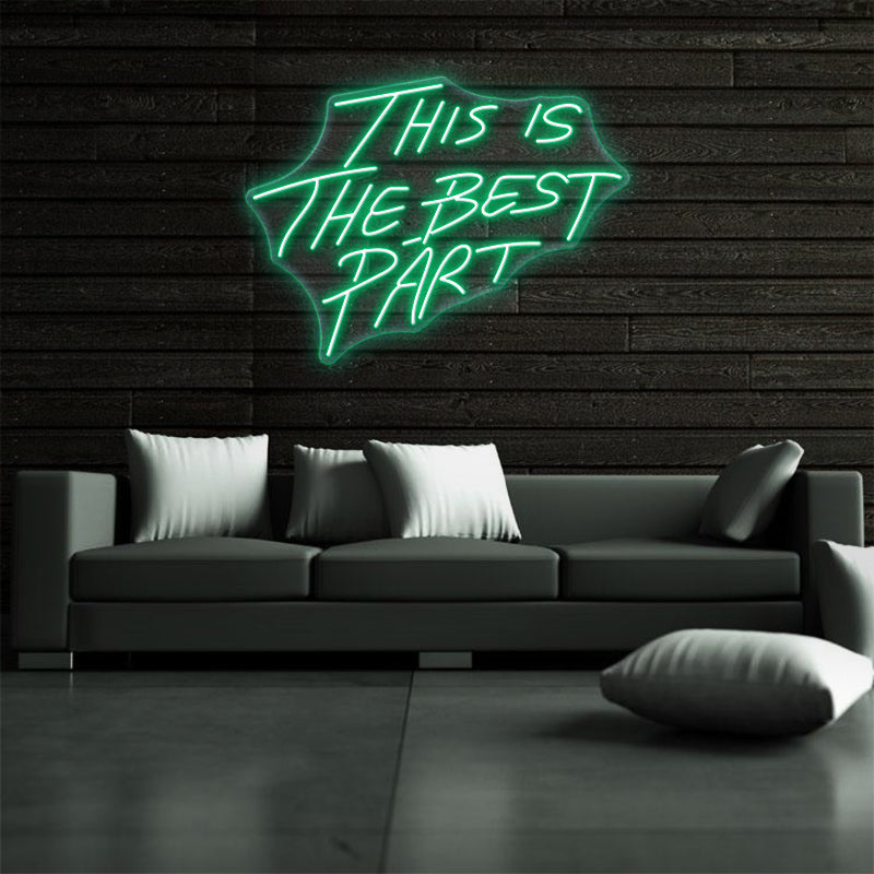 This Is The Best Part Neon Sign