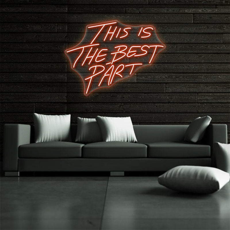 This Is The Best Part Neon Sign