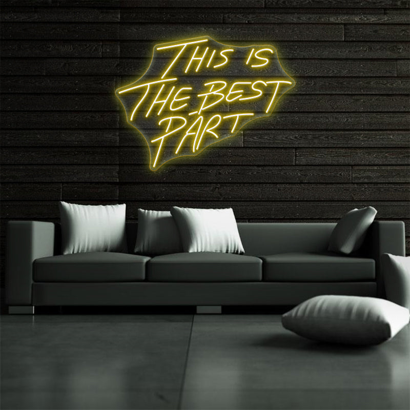 This Is The Best Part Neon Sign