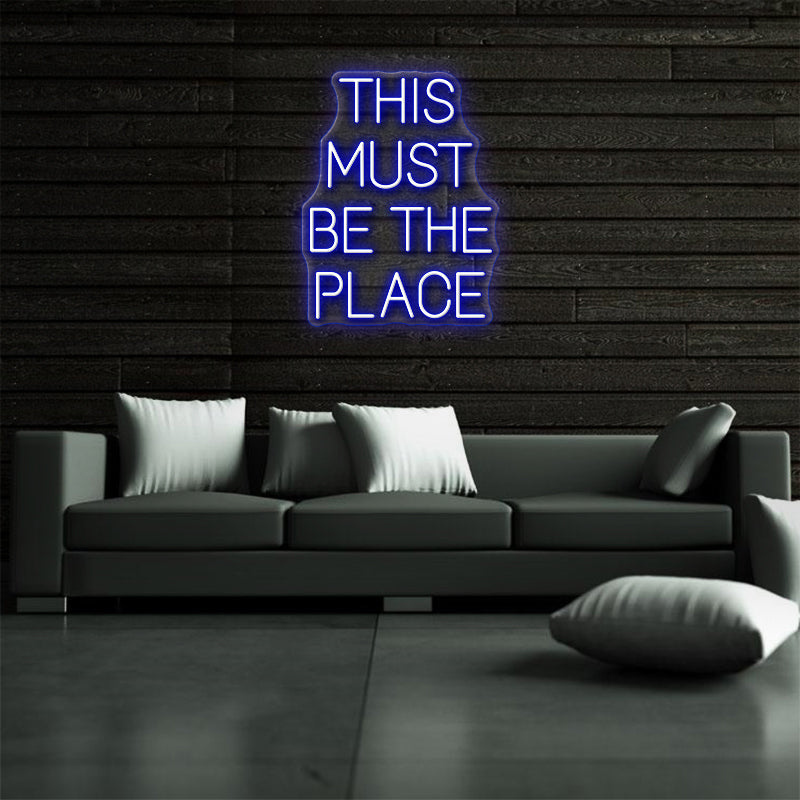 This Must Be The Place Neon Sign