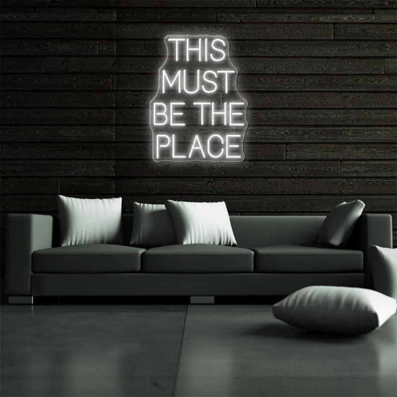 This Must Be The Place Neon Sign