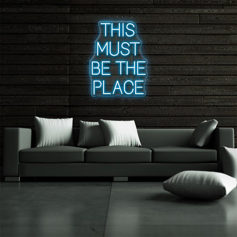 This Must Be The Place Neon Sign