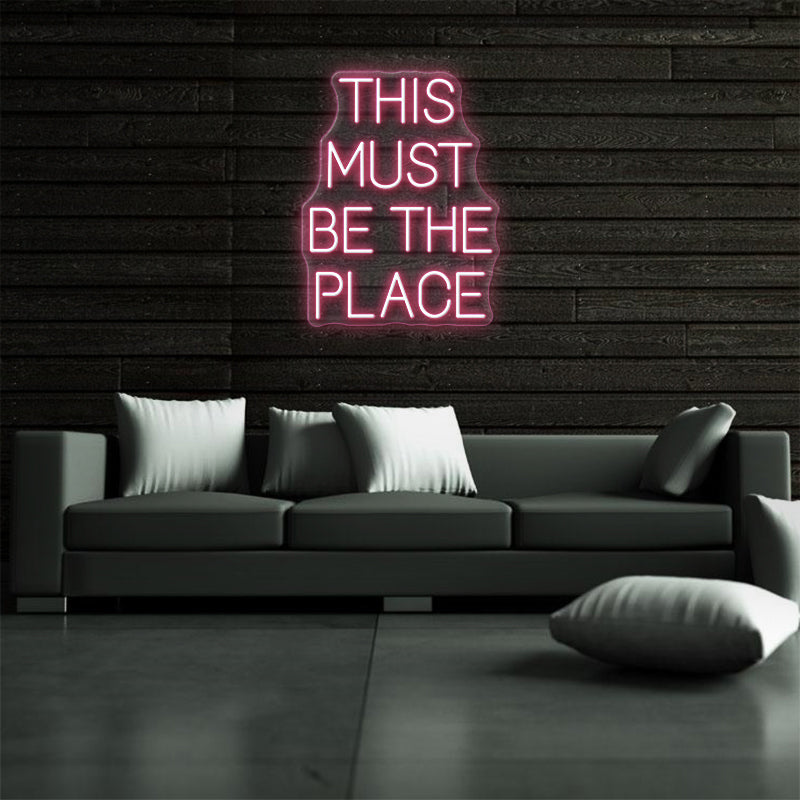 This Must Be The Place Neon Sign