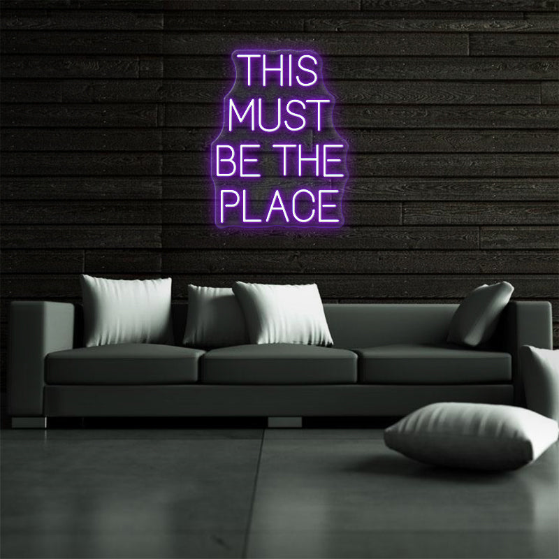 This Must Be The Place Neon Sign