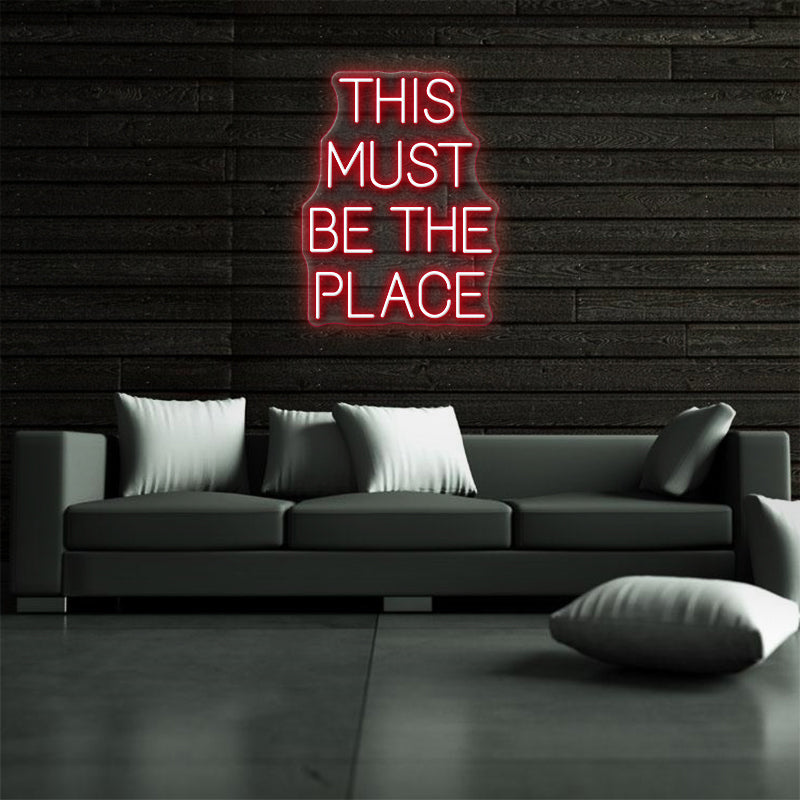 This Must Be The Place Neon Sign
