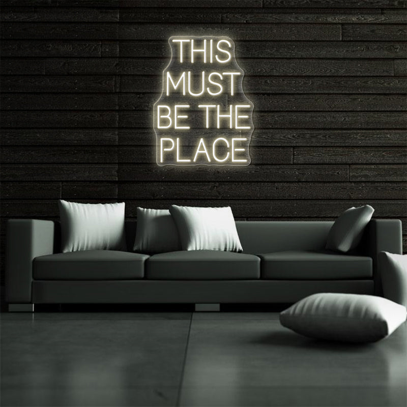 This Must Be The Place Neon Sign