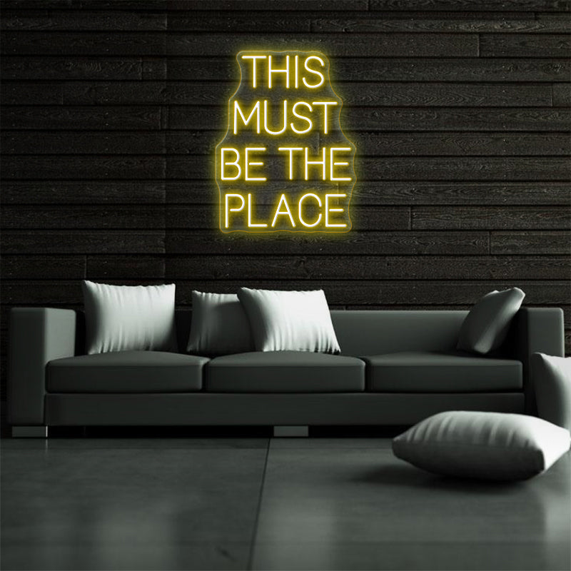 This Must Be The Place Neon Sign