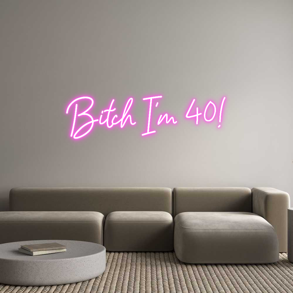 Custom Neon: Bitch Ik ben 40!