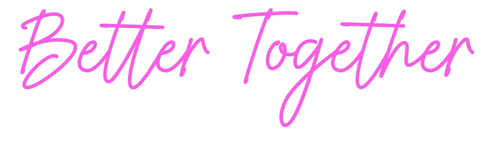 US Custom Neon: Better Together