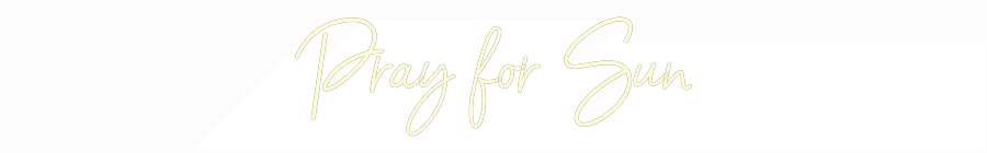 Custom Neon: Pray for Sun