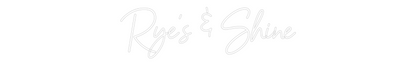 Custom Neon: Rye&