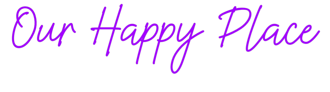 US Custom Neon: Our Happy Place