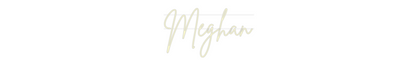 Custom Neon: Meghan