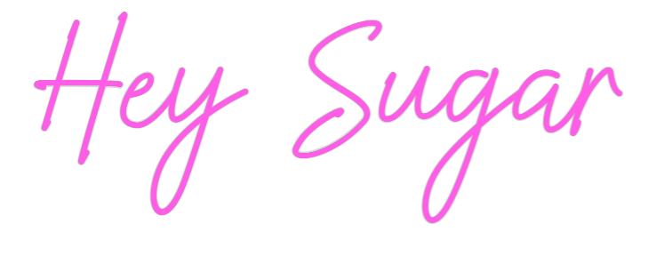 US Custom Neon: Hey Sugar