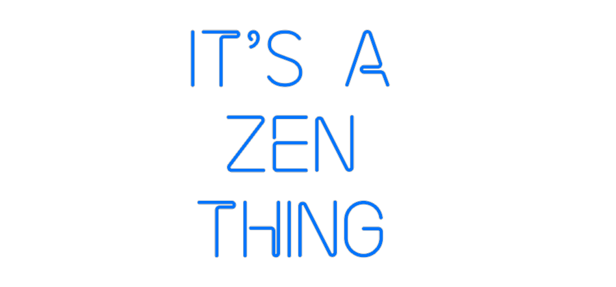 Custom Neon: It’s a 
zen ...