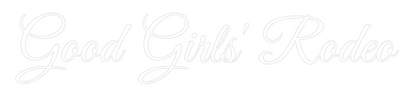 US Custom Neon: Good Girls&