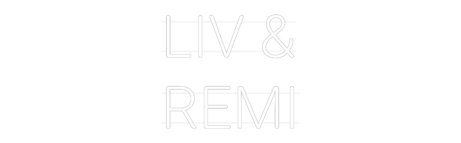 Aangepast neon: Liv &amp; 
Remi