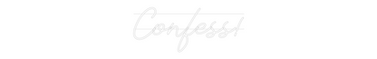 Custom Neon: Confess!