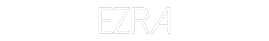 Custom Neon: EZRA