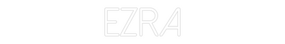 Custom Neon: EZRA