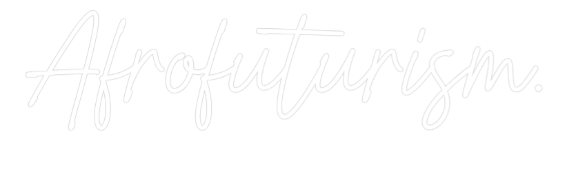 US Custom Neon: Afrofuturism.