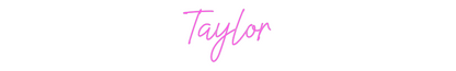 Custom Neon: Taylor
