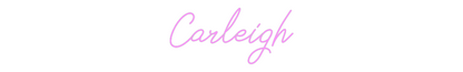 Custom Neon: Carleigh