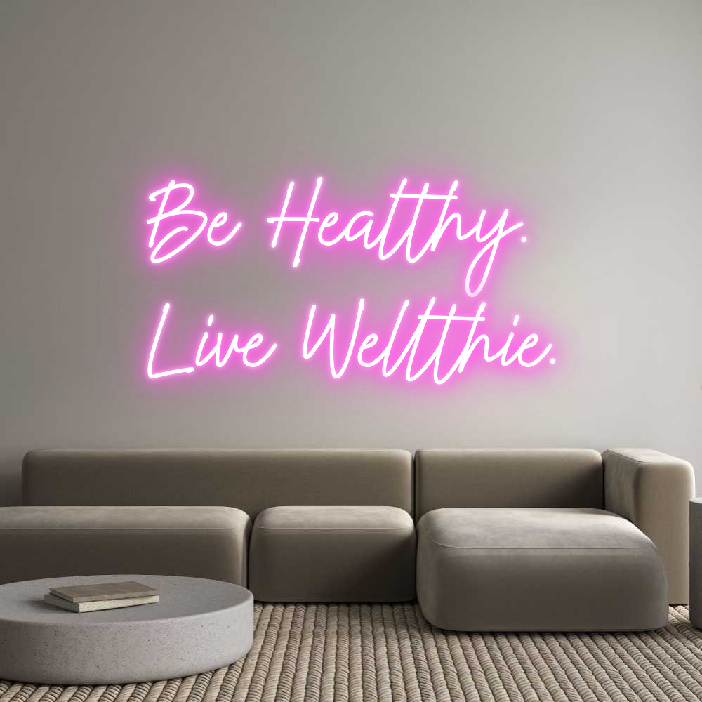 US Custom Neon: Be Healthy.
...