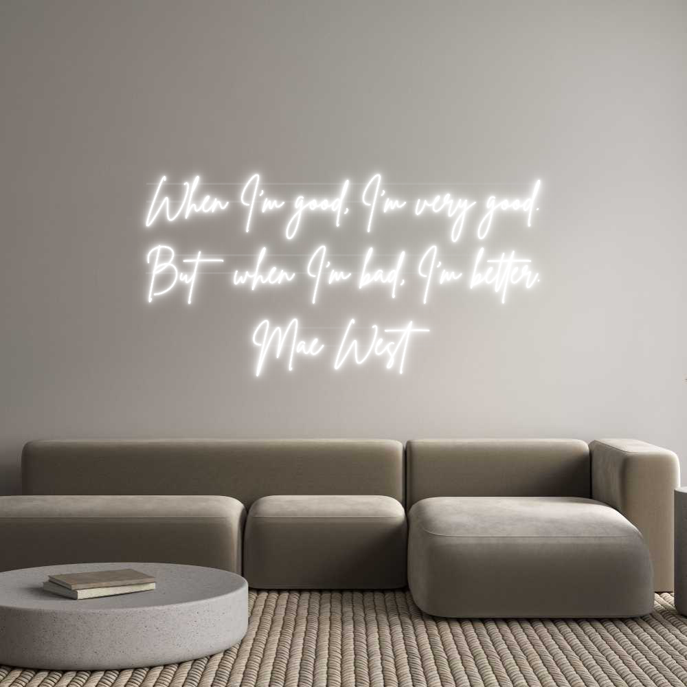 US Custom Neon: When I’m good...