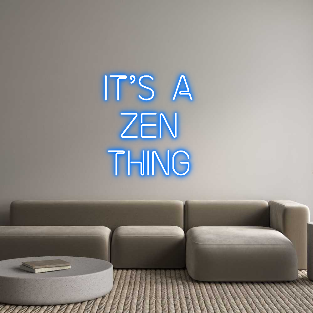 Custom Neon: It’s a 
zen ...